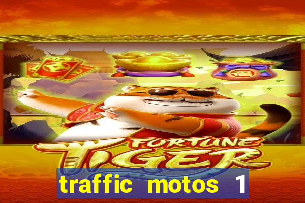 traffic motos 1 dinheiro infinito